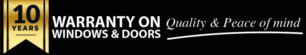 10 years warranty on all windows and doors